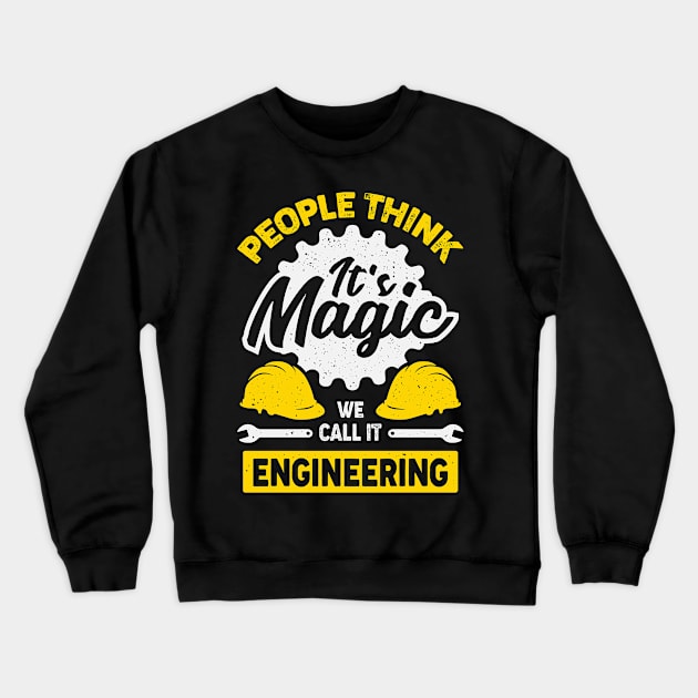 People Think It's Magic We Call It Engineering Crewneck Sweatshirt by Dolde08